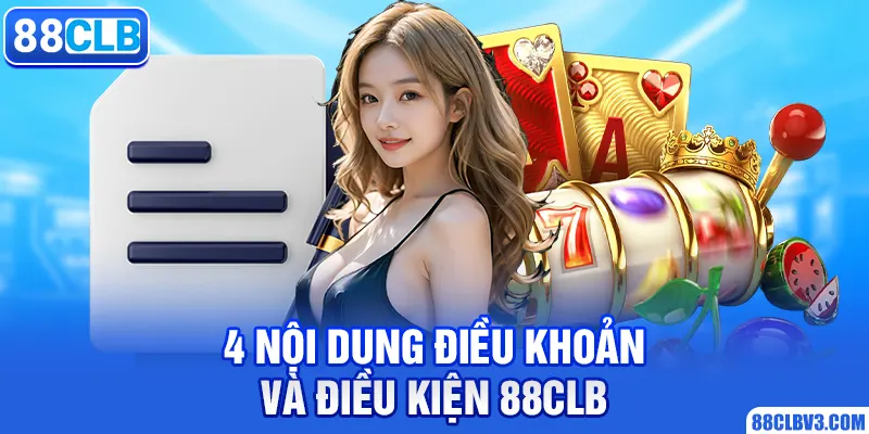 Điều Khoản Và Điều Kiện 4 nội dung điều khoản và điều kiện 88clb