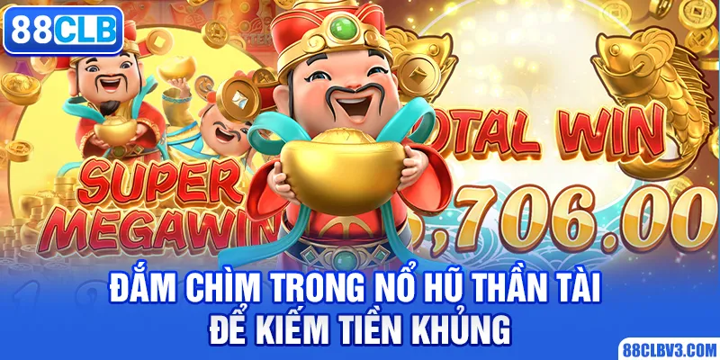 Nổ Hũ Thần Tài - Trải Nghiệm Game Slot Hot Nhất 2026 Đắm chìm trong nổ hũ thần tài để kiếm tiền khủng