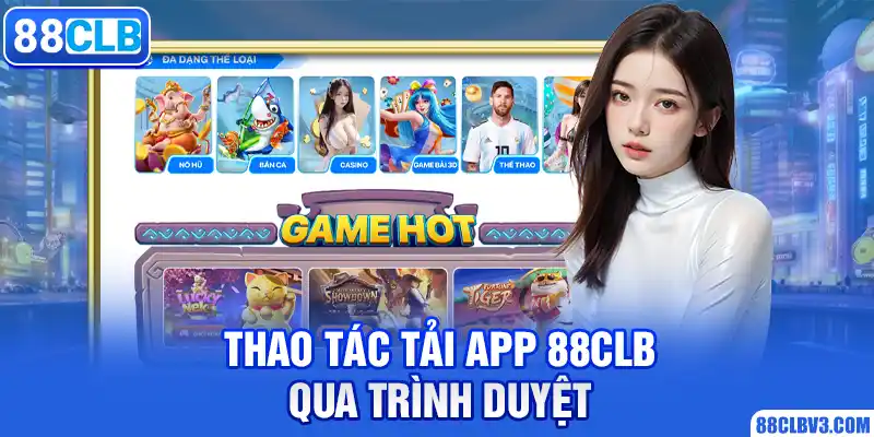 Thao tác tải app 88CLB qua trình duyệt