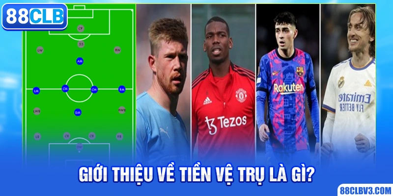 Giới thiệu về tiền vệ trụ là gì?