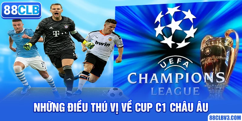 Những điều thú vị về Cup C1 Châu Âu